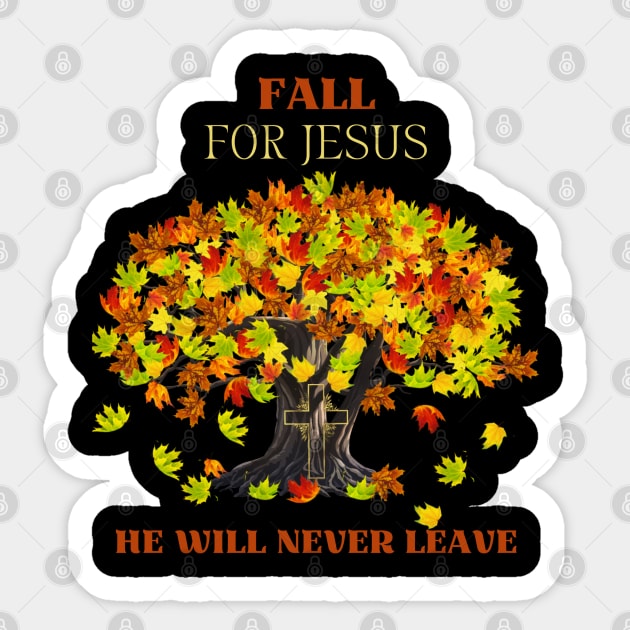 Fall For Jesus He Will Never Leave Sticker by MyVictory